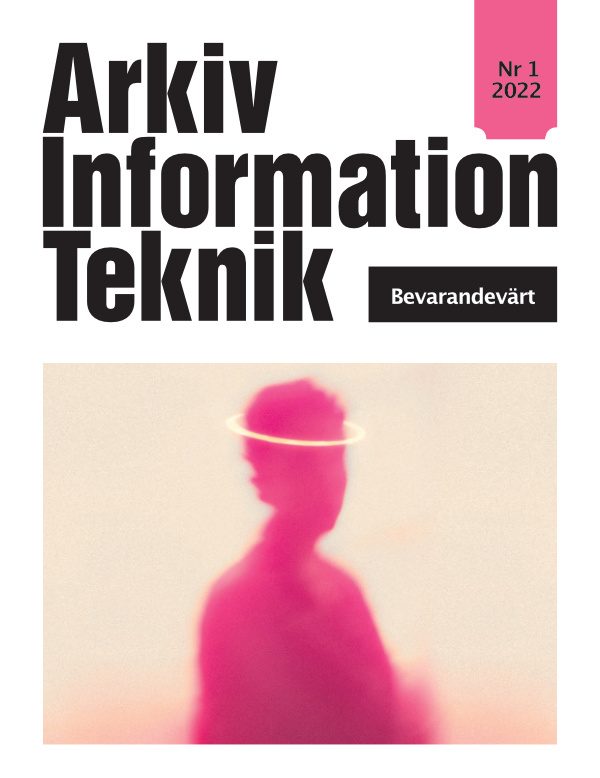 PDF: Arkiv Information Teknik Nr1/2022, Bevarandevärt